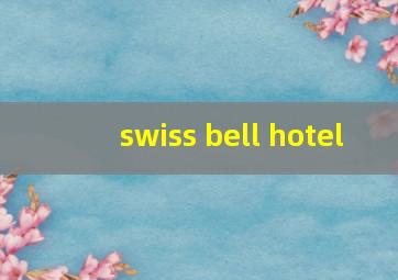 swiss bell hotel